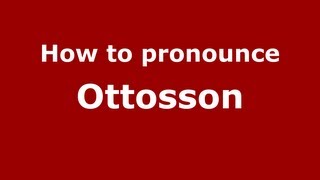 How to pronounce Ottosson