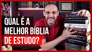QUAL É A MELHOR BÍBLIA DE ESTUDO?