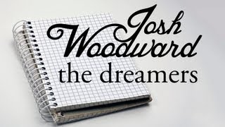 Josh Woodward: &quot;The Dreamers&quot; (Official Video)