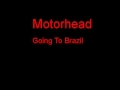 Motorhead Going To Brazil + Lyrics 
