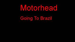 Motorhead Going To Brazil + Lyrics
