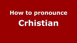 How to pronounce Crhistian