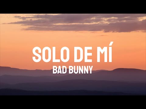 Bad Bunny - Solo De Mí (Letra/Lyrics)