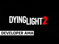 Dying Light 2 Ask Me Anything (Episode 2)