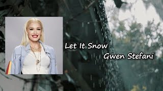Let It Snow  - Gwen Stefani  Lyrics