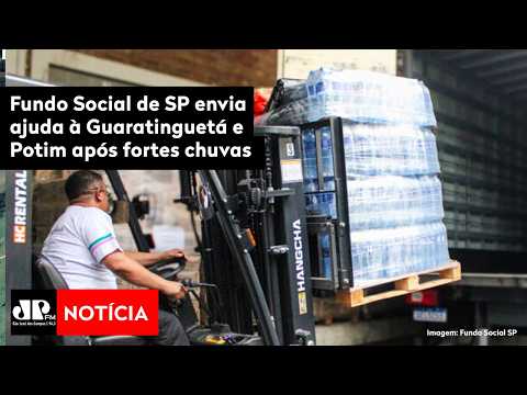 Fundo Social de SP envia ajuda à Guaratinguetá e Potim após chuvas