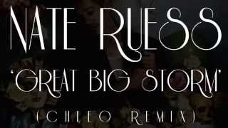 Nate Ruess: Great Big Storm (Chleo Remix)