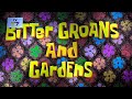 Bitter Groans And Gardens Title Card