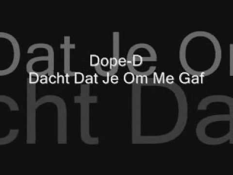Dope D Dacht Dat Je Om Me Gaf