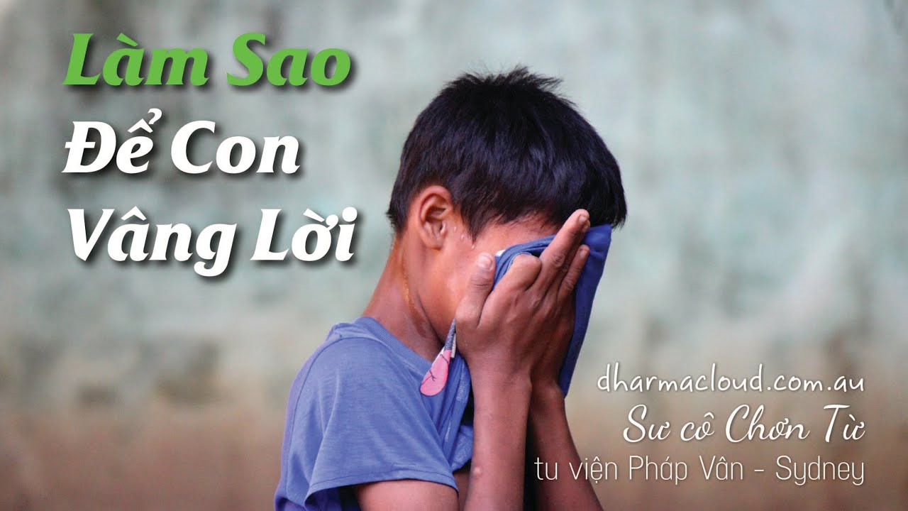 SC CHƠN TỪ - LÀM SAO ĐỂ CON VÂNG LỜI