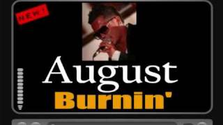 August - Burnin' [HQ FULL VERSION] HOT NEW RNB AUGUST 2010