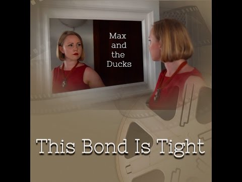 This Bond Is Tight (Original) Max and the Ducks