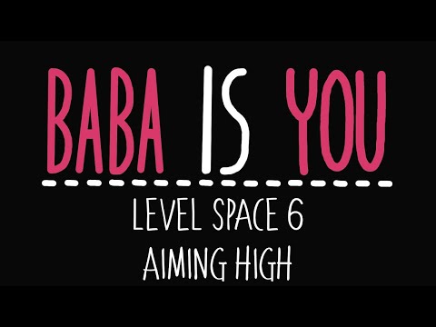 Baba Is You - Level Space 6 - Aiming high - Solution