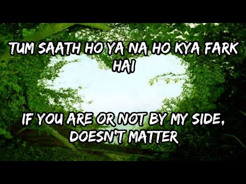 Tum saath ho ya na ho kya fark hai full song (Agar Tum saath ho) with english translation