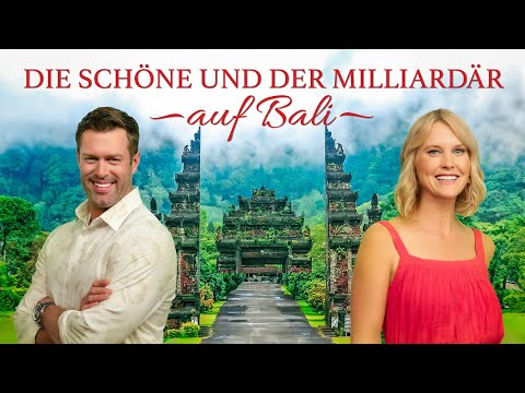 Die Schöne und Der Milliardär auf Bali (Ganzer Film auf Deutsch) 🌴 | Romantikfilm | Modernes Märchen