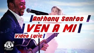 Anthony Santos - Ven A Mi - Video Lyric