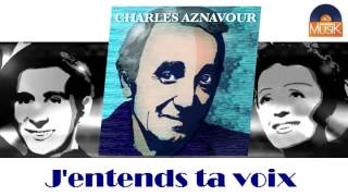Charles Aznavour - J'entends ta voix (HD) Officiel Seniors Musik