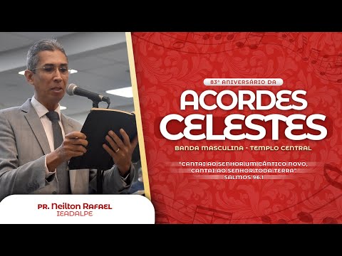 Pr. Neilton Rafael - 83º Aniversário Acordes Celestes - Banda Masculina - 30/11/2025