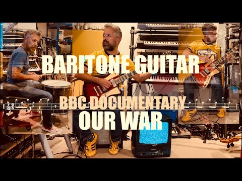 Baritone Guitar on BBC documentary: Our War