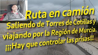 Ruta en camión. Por Torres de Cotillas y por la Región de Murcia ¡Hay que controlar las prisas!