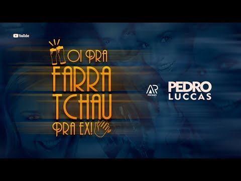 Pedro Luccas - Oi Pra Farra, Tchau Pra Ex (Solteiro Outra vez)
