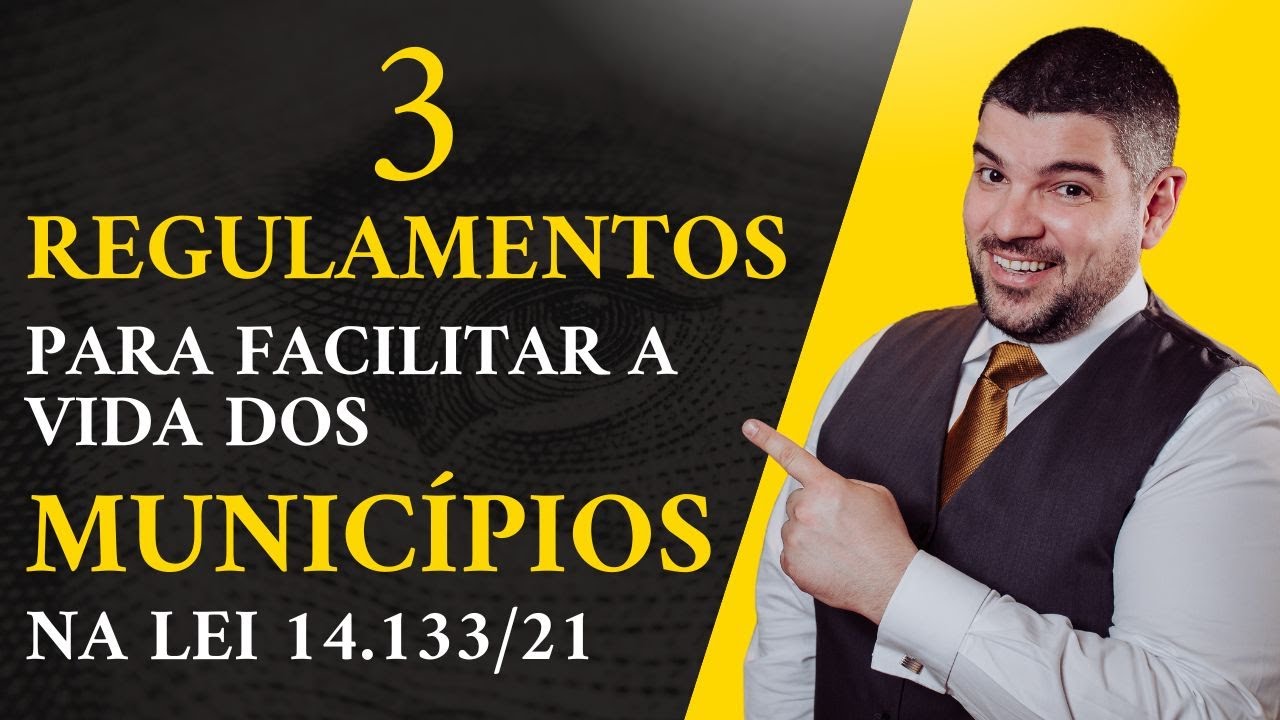3 Regulamentos da Nova Lei para facilitar a vida dos Municípios.