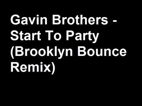 Gavin Brothers - Start To Party (Brooklyn Bounce Remix) [HQ]