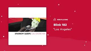 Sparrow Sleeps: Blink 182 - &quot;Los Angeles&quot; Lullaby