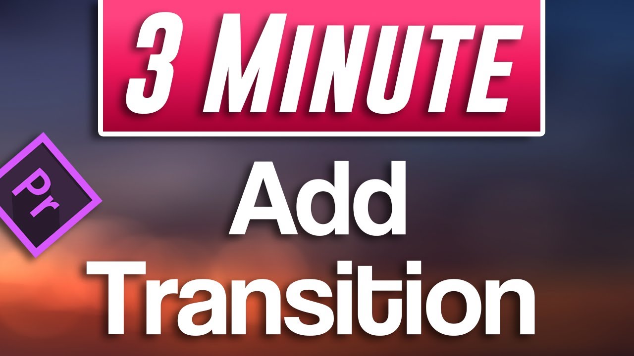 Premiere Pro : How to Add Transitions Between Clips