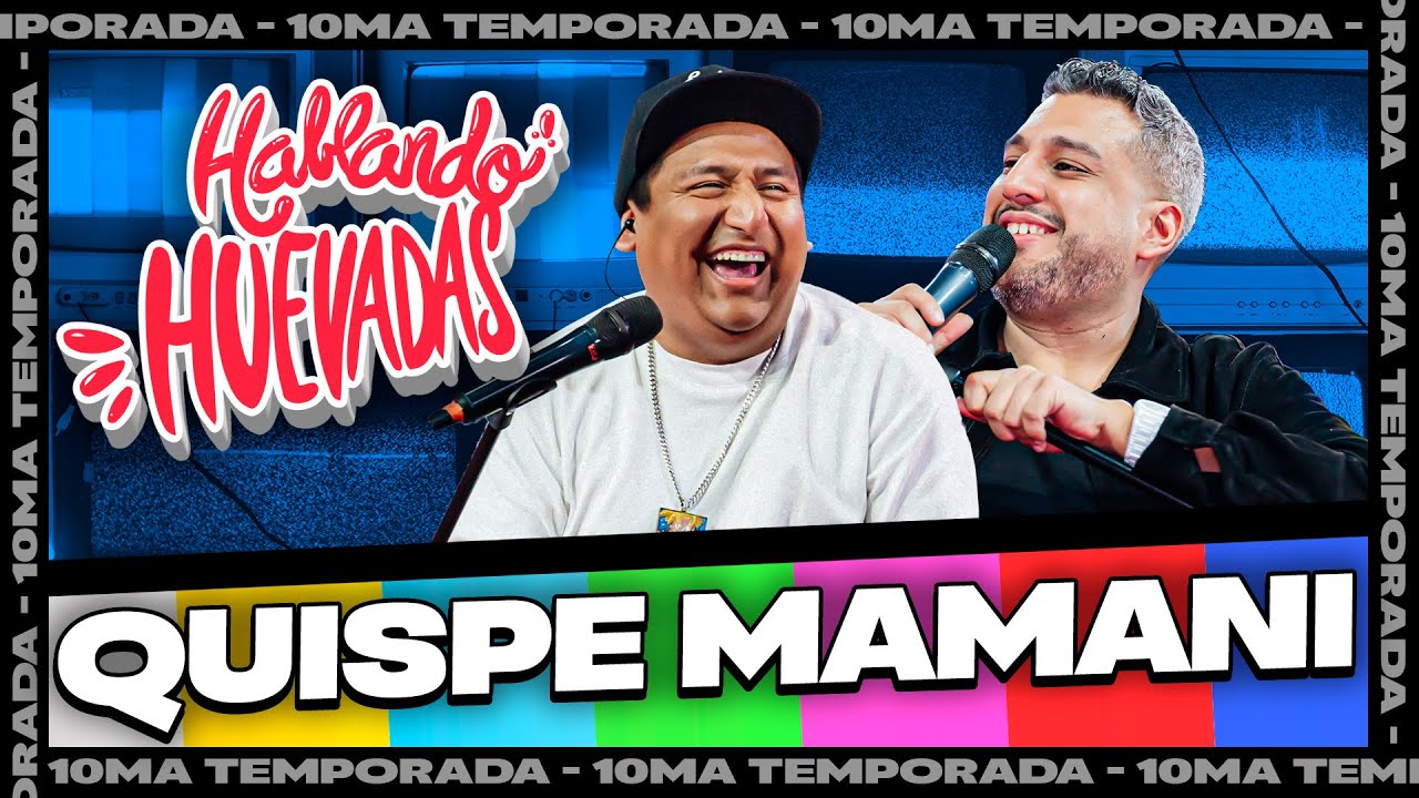 HABLANDO HUEVADAS - "QUISPE MAMANI" - PRE TEMPORADA