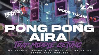 Download lagu DJ TRAP MIDDLE CETUNG PONG PONG X AIRA | ZET-A GENERATION PROJECT | mp3