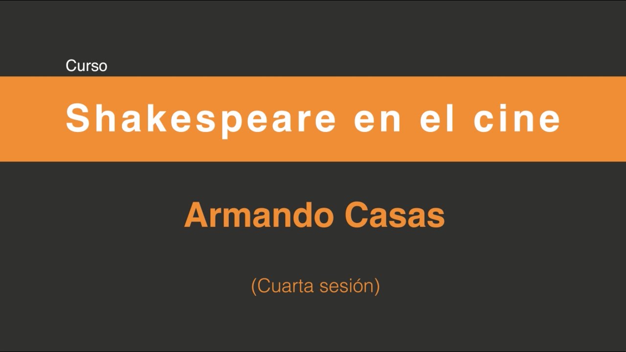 Shakespeare en el cine (Cuarta sesión 4/4)