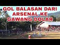 GOL BALASAN DARI ARSENAL KE GAWANG DOLAR// Piala Bupati 2022