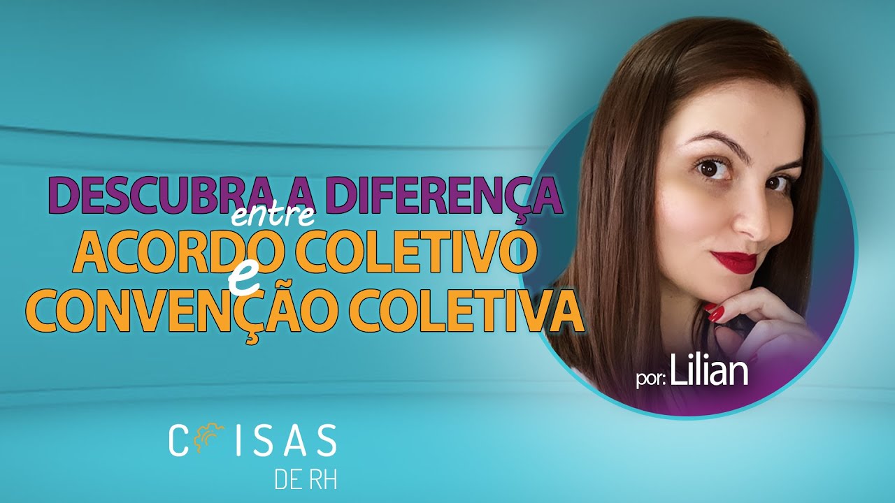 ACORDO COLETIVO E CONVENÇÃO COLETIVA SÃO DIFERENTES | COISAS DE RH
