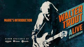 Walter Trout - Marie&#39;s Introduction (ALIVE In Amsterdam) 2016