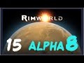 Rimworld [Alpha 8] #15 Новобранцы 