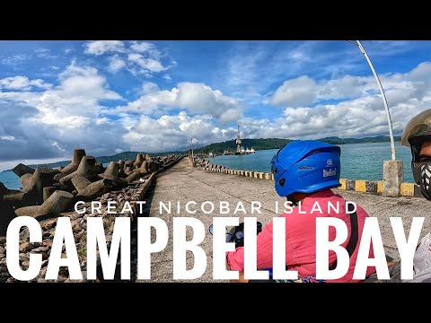 CAMPBELL BAY | RANDOM DAYS & VIDEOS | Great Nicobar Islands