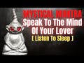 A Mystical Mantra to Speak To The Mind of Your Lover. | A mantra for lost love and relationship.