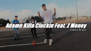 Adamn Killa Cluckin Feat. Z Money ( Official Dance Video) GangStarz