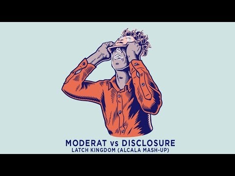 Moderat vs Disclosure - Latch Kingdom (Alcala Mash-up)