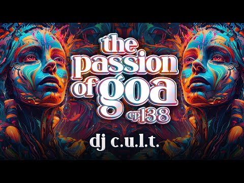 DJ C.U.L.T. - The Passion Of Goa, ep.138 | Progressive Trance Edition