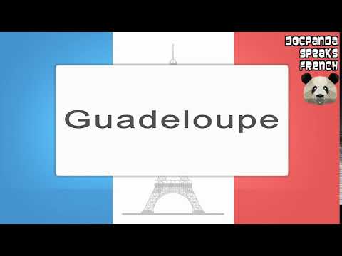 Guadeloupe -  How To Pronounce - French Native Speaker
