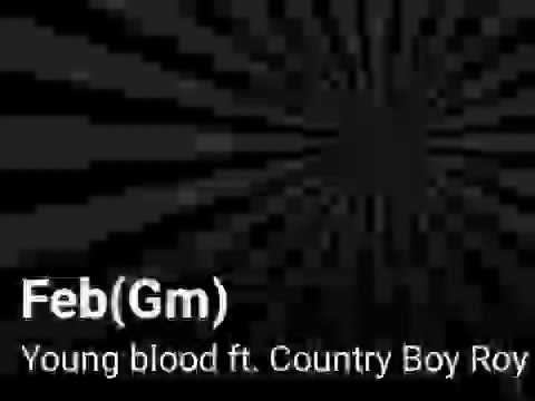 Feb(Gm)Young Blood ft. Country Boy Roy