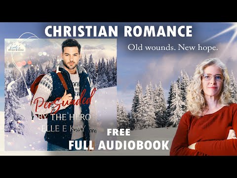 Persuaded by the Hero (Heroes of Freedom Ridge • Book 2 of 3)—Christian Romance [Full Audiobook]