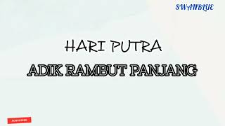 Download lagu Hari Putra - Adik Rambut Panjang || (lirik) mp3 Download lagu Hari Putra - Adik Rambut Panjang || (lirik) mp3