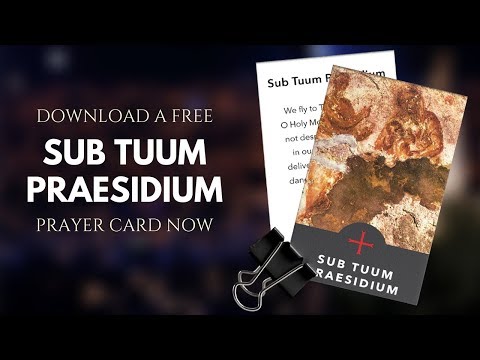 The Sub Tuum Praesidium | The Oldest Known Prayer To Mary