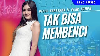 Download lagu TAK BISA MEMBENCI Nella Kharisma GANK KUMPO Takkan... mp3