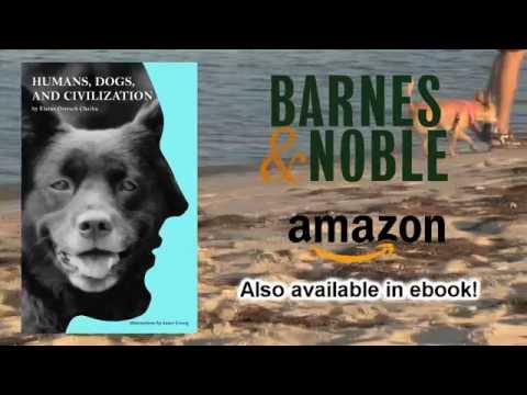Humans, Dogs, and Civilization by Elaine Ostrach Chaika