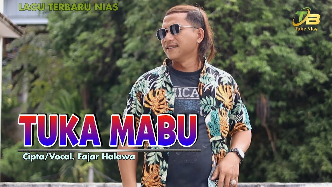 Lirik Lagu Nias Tuka Mabu - Fajar Halawa