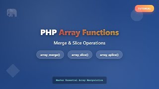 PHP Array Functions: Merge, Slice & Splice Explained for Beginners!